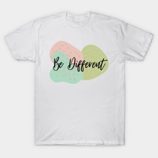 Be Different - Be Unique - Be You T-Shirt